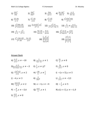 Math 111 College Algebra P.5 Homework Dr. Moseley
1) 2) 3) 4) 5)
6) 7) 8) 9)
10) 11) 12) 13) ( )
14) 15) 16)
17) 18)
[( )
]
[( )
]
19)
( )
[
( )
]
Answer Bank
A) B)
( )
C)
D)( )( )
E) F)
G)
( )
H) I) ( )
J) K) L)
M)
( )
N) O)
P) Q) R) ( )
S)
 