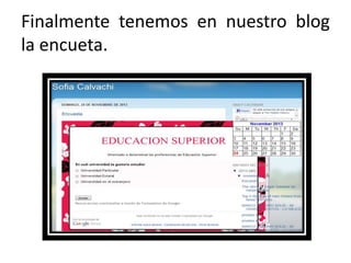 Finalmente tenemos en nuestro blog
la encueta.

 