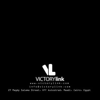www.victorylink.com
info@victorylink.com
27 Magdy Salama Street, Off Autostrad, Maadi, Cairo, Egypt

 