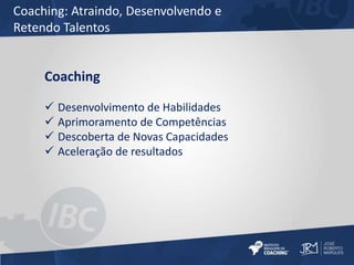 Coaching - atraindo, desenvolvendo e retendo talentos