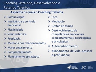 Coaching - atraindo, desenvolvendo e retendo talentos