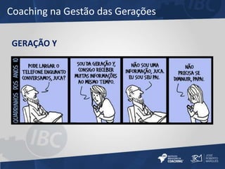 Coaching na Gestão das Gerações 
GERAÇÃO Y 
 