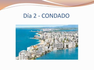 Día 2 - CONDADO
 