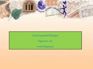 Senarai penjodoh bilangan,
Kegunaan dan
contoh kegunaan.
 