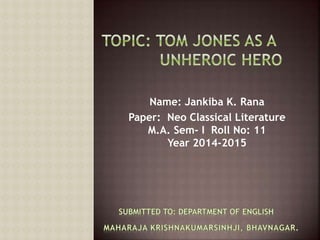 Name: Jankiba K. Rana
Paper: Neo Classical Literature
M.A. Sem- I Roll No: 11
Year 2014-2015
 