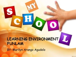 LEARNING ENVIRONMENT
FUNLAM
BY: Marilyn Arango Agudelo
 
