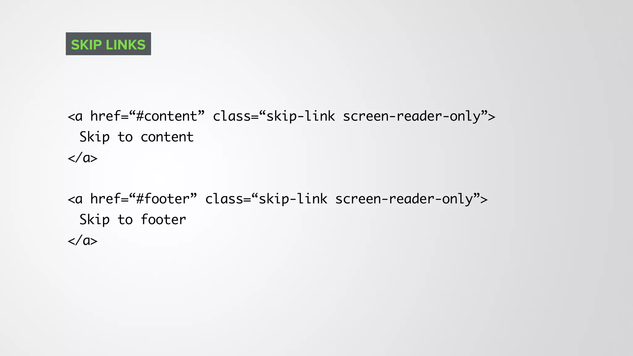 <a href=“#content” class=“skip-link screen-reader-only”>
Skip to content
</a>
<a href=“#footer” class=“skip-link screen-reader-only”>
Skip to footer
</a>
SKIP LINKS
 
