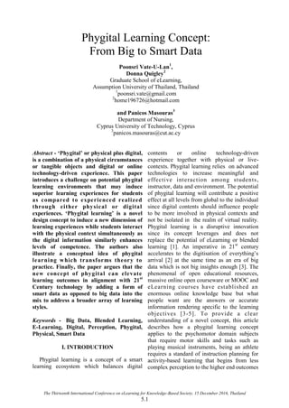 Published by Siam Technology Press, Srisakdi Charmonman Institute, Siam Technology College
Special Issue of IJCIM
Proceedings of the
Thirteenth International Conference
on eLearning for Knowledge-Based Society
The Computer Association of Thailand Under the Royal Patronage of HM the King
The Interdisciplinary Network of the Royal Institute of Thailand
Under the Royal Patronage of HRH Princess Maha Chakri Sirindhorn
Srisakdi Charmonman Institute, Siam Technology College
The Interdisciplinary Network Foundation for Research and Development
Asia-Pacific eLearning Association, Thailand Chapter of the Internet Society
Thailand Chapter of the Computer Society of the IEEE
Thailand Chapter of the ACM, Thailand Internet Association
Association of Thai Internet Industry, Prof. Dr. Srisakdi Charmonman Foundation
Organized by
IJCIM
INTERNATIONAL JOURNAL OF THE COMPUTER,
THE INTERNET AND MANAGEMENT
Senior Editor-in-Chief: Srisakdi Charmonman
Editor-in-Chief: Pornphisud Mongkhonvanit
www.charm.SiamTechU.net www.ijcim.th.org www.eLearning2016.com
Volume 24 Number SP3 15 December 2016 ISSN 0858-7027
 