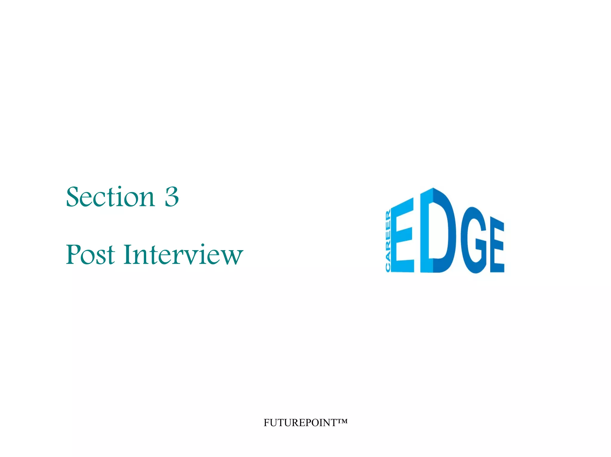FUTUREPOINT™
Section 3
Post Interview
 