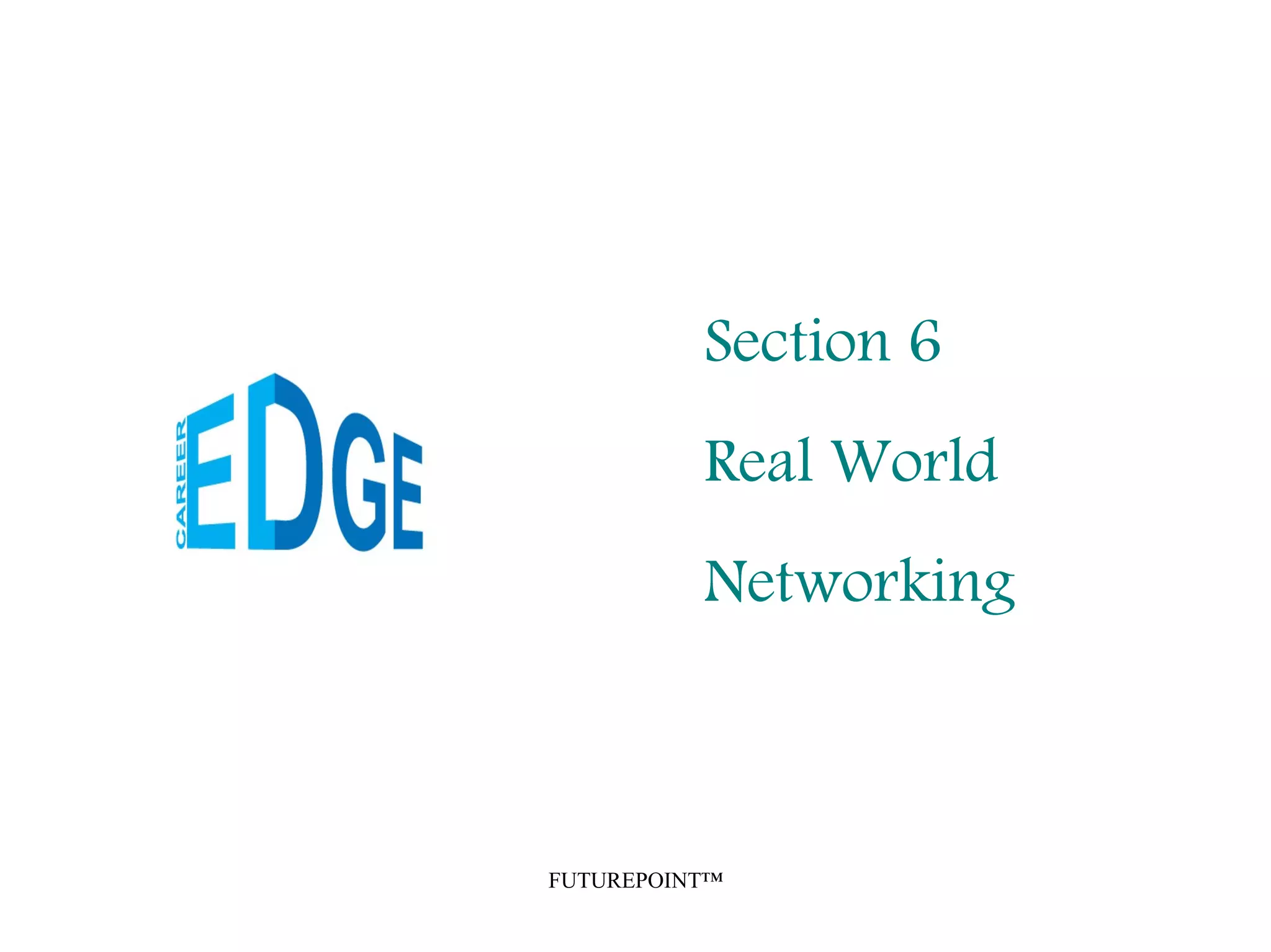 FUTUREPOINT™
Section 6
Real World
Networking
 