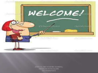 JERIN.T.S, 3RD YEAR BSC NURSING,
KRSMCON MANGALORE.
PH:+919496743672