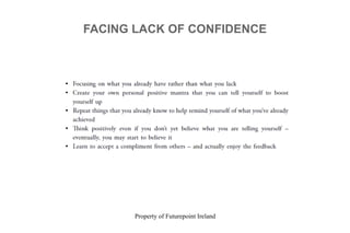 Property of Futurepoint Ireland
FACING LACK OF CONFIDENCE
 