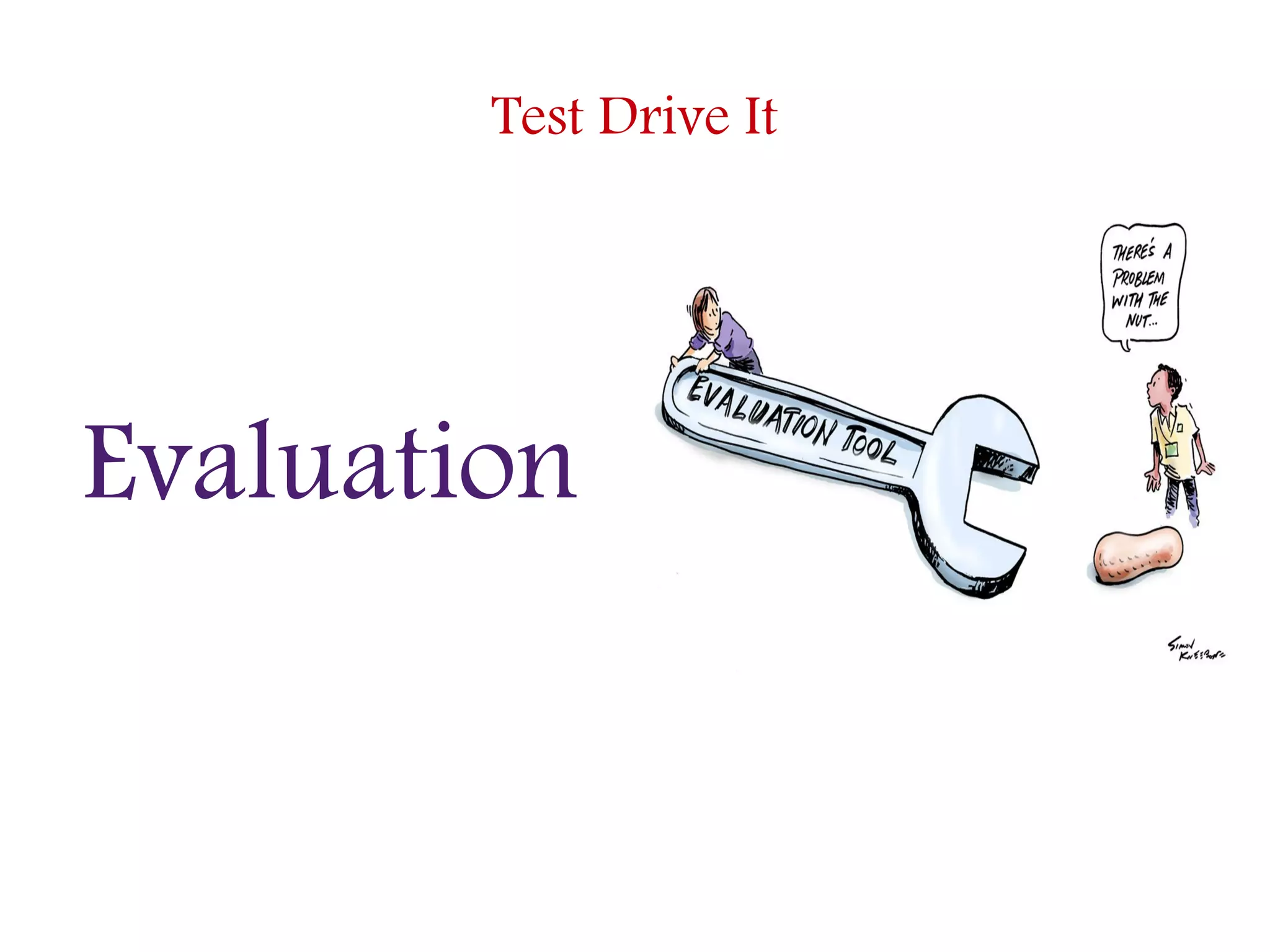 Test Drive It
Evaluation
 