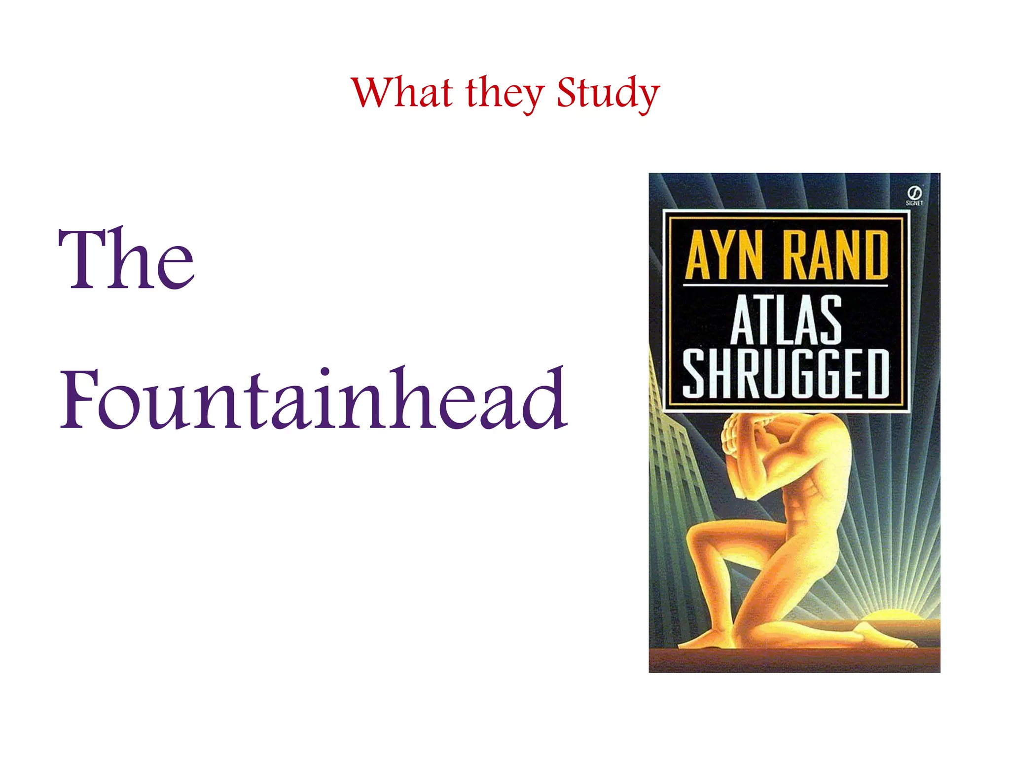 What they Study
The
Fountainhead
 