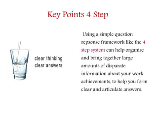 Key Points 4 Step
Using a simple question
repsonse framework like the 4
step system can help organise
and bring together l...