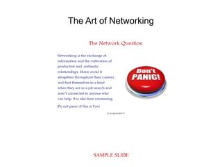 SAMPLE SLIDE
The Art of Networking
 