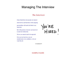 SAMPLE SLIDE
Managing The Interview
 