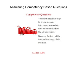 SAMPLE SLIDE
Answering Competency Based Questions
 