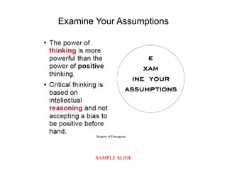 SAMPLE SLIDE
Examine Your Assumptions
 