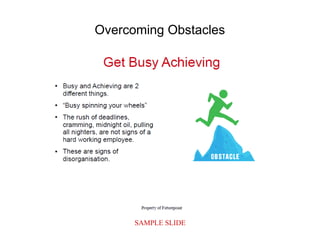 SAMPLE SLIDE
Overcoming Obstacles
 
