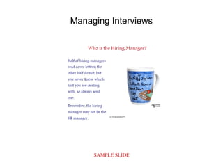 SAMPLE SLIDE
Managing Interviews
 
