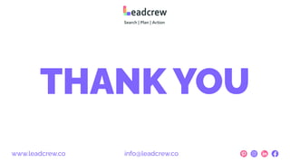 www.leadcrew.co info@leadcrew.co
THANK YOU
 