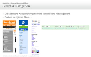 © Unic AG, www.unic.com | Carpathia Consulting GmbH, www.carpathia.ch | Seite 25
Search & Navigation
› Die klassische Kategorienavigation und Volltextsuche hat ausgedient.
› Suchen, navigieren, filtern,...
Spotlight 1: Shop Weiterentwicklung
 