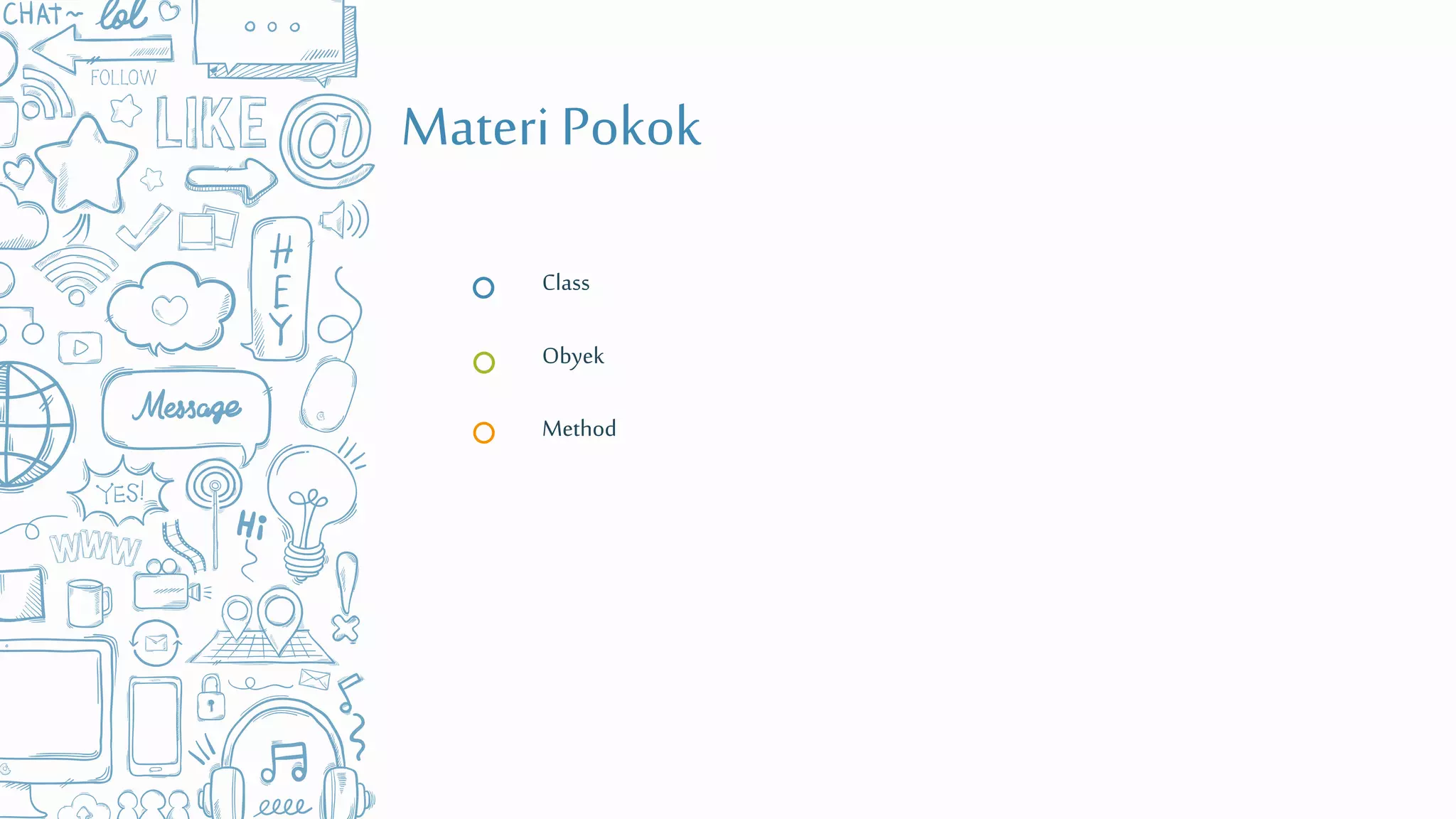 Materi Pokok
Class
Obyek
Method
 