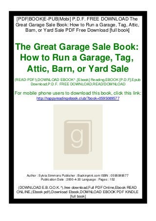 [PDF|BOOK|E-PUB|Mobi] P.D.F. FREE DOWNLOAD The
Great Garage Sale Book: How to Run a Garage, Tag, Attic,
Barn, or Yard Sale PDF Free Download [full book]
The Great Garage Sale Book:
How to Run a Garage, Tag,
Attic, Barn, or Yard Sale
(READ-PDF!),DOWNLOAD EBOOK^ ,[Ebook] Reading,EBOOK [P.D.F],Epub
Download,P.D.F. FREE DOWNLOAD,READ/DOWNLOAD
For mobile phone users to download this book, click this link:
http://happyreadingebook.club/?book=0595089577
Author : Sylvia Simmons Publisher : Backinprint.com ISBN : 0595089577
Publication Date : 2000-4-20 Language : Pages : 152
(DOWNLOAD E.B.O.O.K.^),free download,Full PDF Online,Ebook READ
ONLINE,(Ebook pdf),Download Ebook,DOWNLOAD EBOOK PDF KINDLE
[full book]
 