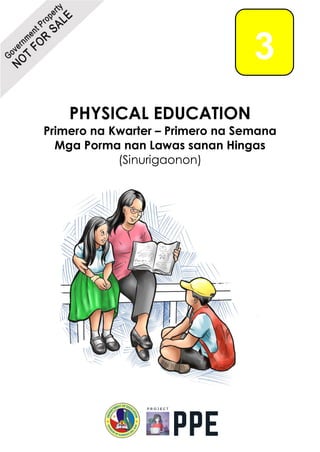 PHYSICAL EDUCATION
Primero na Kwarter – Primero na Semana
Mga Porma nan Lawas sanan Hingas
(Sinurigaonon)
3
 