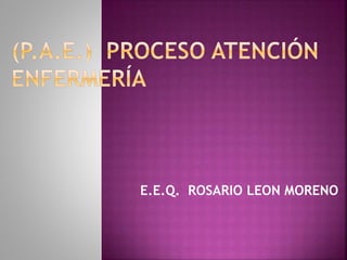 E.E.Q. ROSARIO LEON MORENO
 