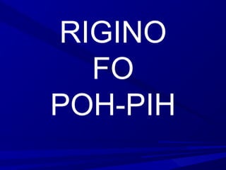 RIGINO
FO
POH-PIH
 
