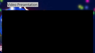 Video Presentation
• "
 