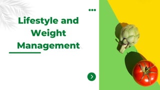 Lifestyle and
Weight
Management
 