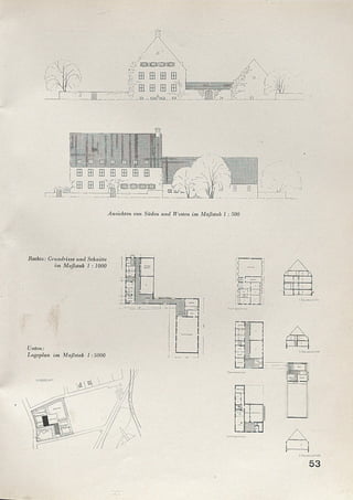 in iin a B iin i
i! Hü:
m i n i e h ms
Ansichten von Süllen und JFesten im Maßstab 1 : 500
Rechts: Grundrisse und Schnitte
im Maßstab 1 :1000
U n ten :
Lageplan im Maßstab 1:5000
?.Bouoo&cfTn'tt
53
 