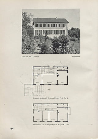 Grundrisse Erd-u. Obergeschoß im Maßstab 1:200
Haus Dr. Sch., Tübingen Gartenseite
Grundriß ist ähnlich dem des Hauses Prof. Dr. A.
44
 