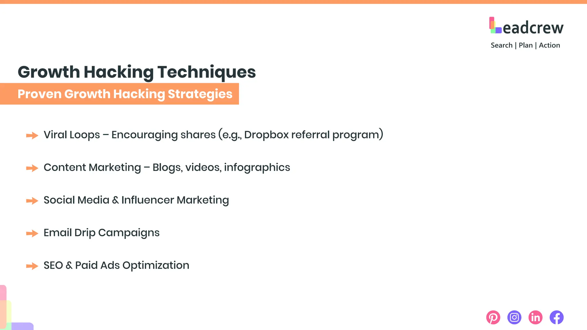Proven Growth Hacking Strategies
Growth Hacking Techniques
Viral Loops – Encouraging shares (e.g., Dropbox referral program)
Content Marketing – Blogs, videos, infographics
Social Media & Influencer Marketing
Email Drip Campaigns
SEO & Paid Ads Optimization
 
