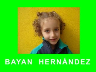 BAYAN HERNÁNDEZ
 
