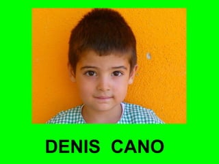 DENIS CANO 
 
