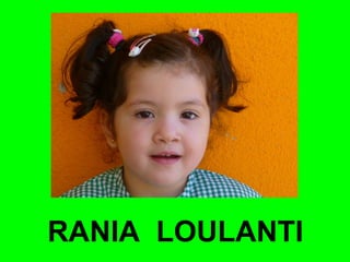 RANIA LOULANTI 
 