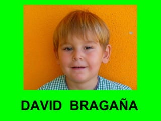 DAVID BRAGAÑA 
 