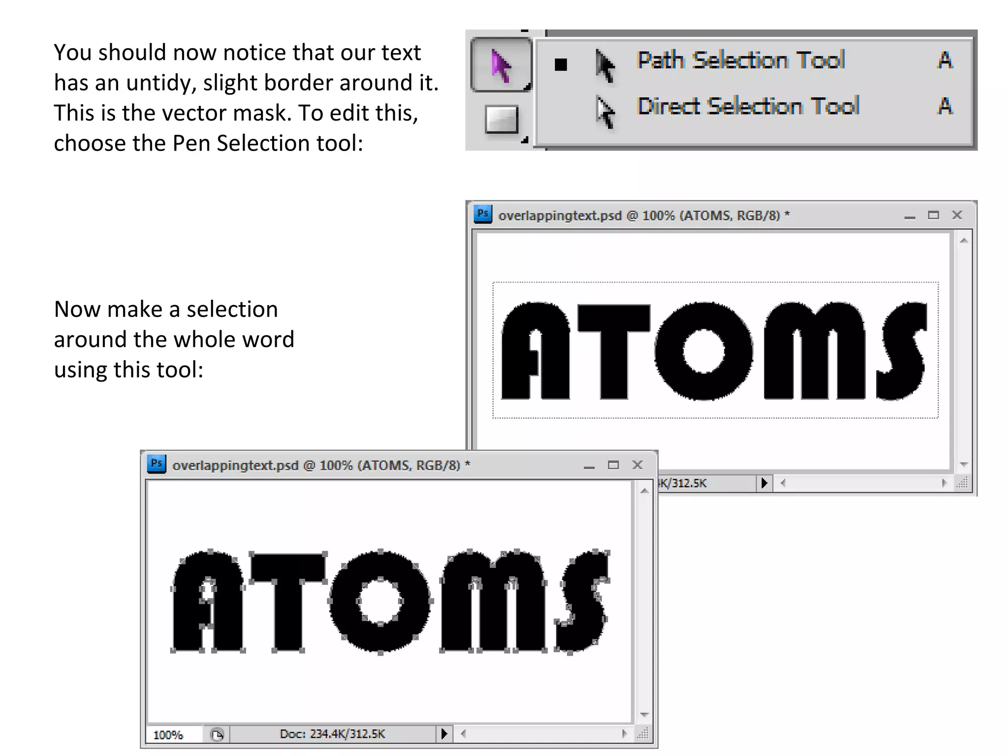 You should now notice that our text has an untidy, slight border around it. This is the vector mask. To edit this, choose the Pen Selection tool: Now make a selection around the whole word using this tool: 
