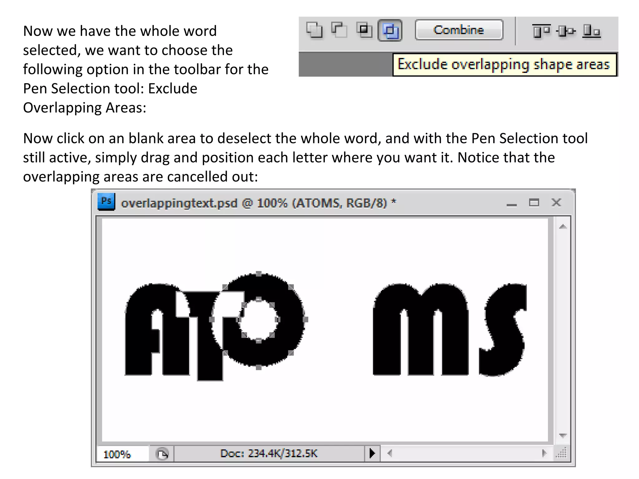 Now we have the whole word selected, we want to choose the following option in the toolbar for the Pen Selection tool: Exclude Overlapping Areas: Now click on an blank area to deselect the whole word, and with the Pen Selection tool still active, simply drag and position each letter where you want it. Notice that the overlapping areas are cancelled out: 