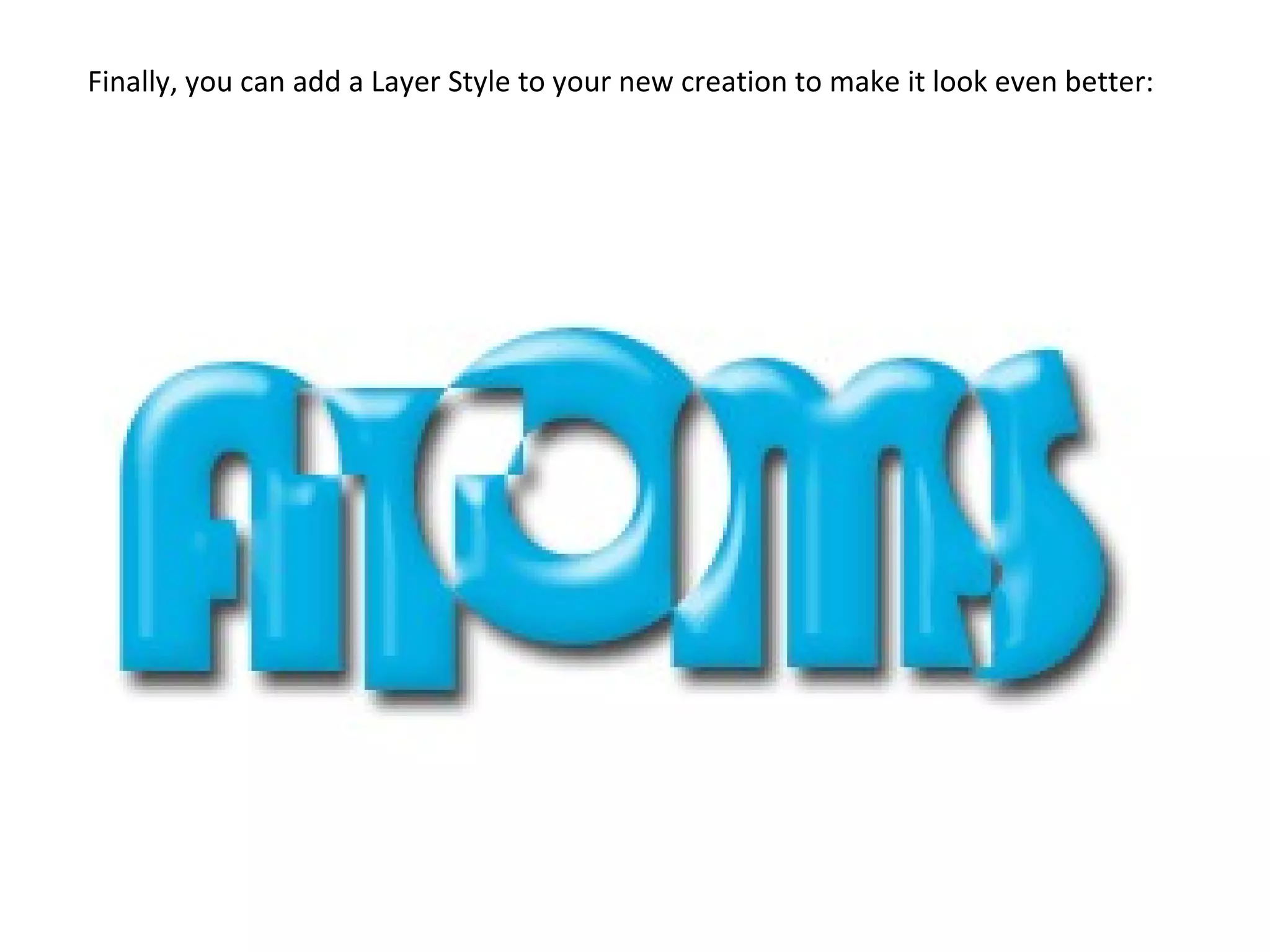 Finally, you can add a Layer Style to your new creation to make it look even better: 