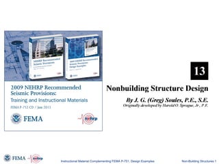 Nonbuilding Structures
Non-Building Structures 1
Instructional Material Complementing FEMA P-751, Design Examples
 