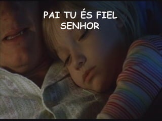 PAI TU ÉS FIEL SENHOR