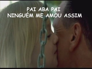 PAI ABA PAI NINGUÉM ME AMOU ASSIM