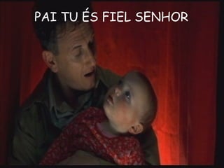 PAI TU ÉS FIEL SENHOR