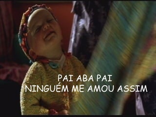 PAI ABA PAI NINGUÉM ME AMOU ASSIM