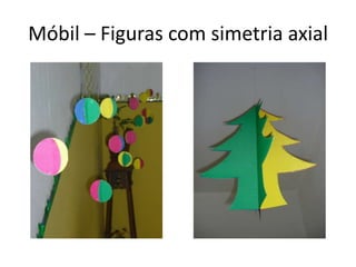 Móbil – Figuras com simetria axial 